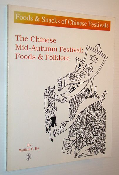 Image for The Chinese Mid-Autumn Festival: Foods and Folklore (Foods & Snacks of Chinese Festivals)